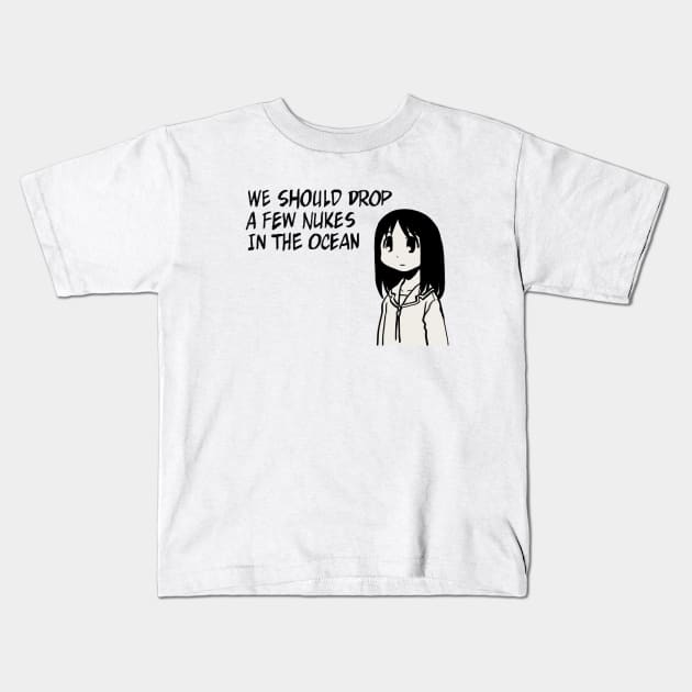 I draw that panel of osaka saying we should drop a few nukes in the ocean / azumanga daioh Kids T-Shirt by mudwizard